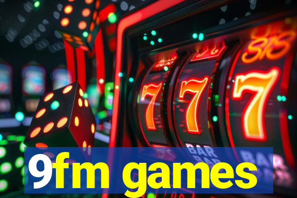 9fm games